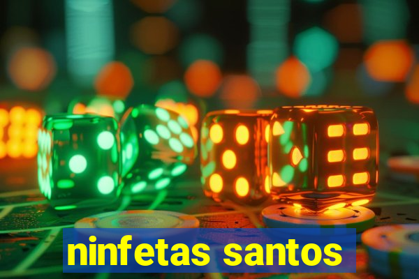 ninfetas santos